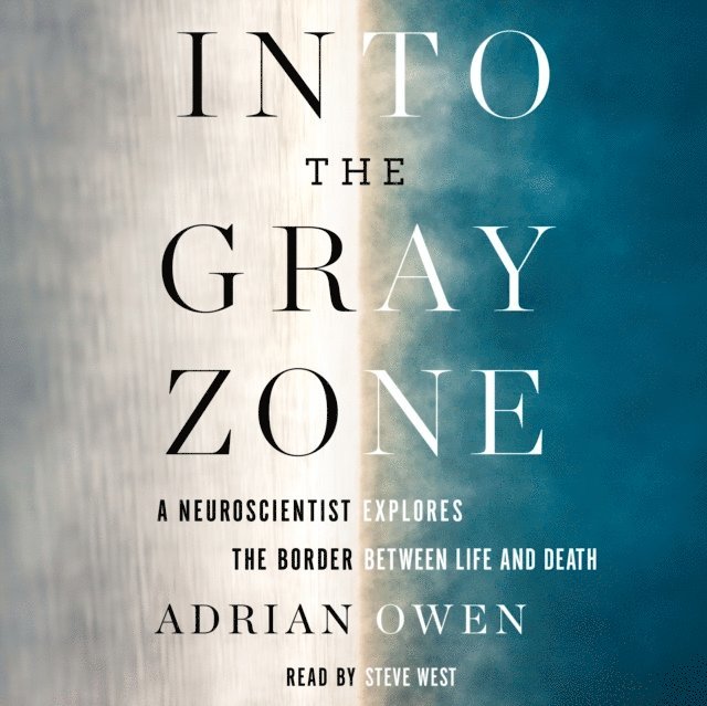 Adrian Owen - Into the Gray Zone, Ljudbok