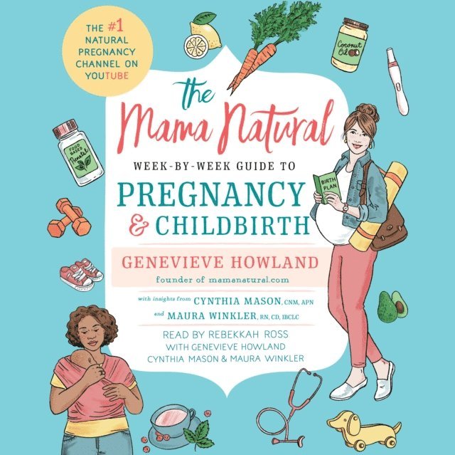 Genevieve Howland - Mama Natural Week-by-Week Guide to Pregnancy and Childbirth, Ljudbok