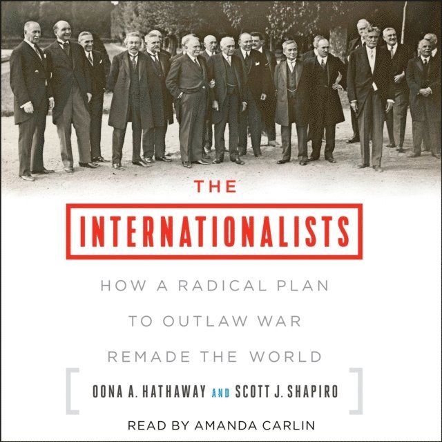 Scott J. Shapiro, Oona A. Hathaway - Internationalists, Ljudbok