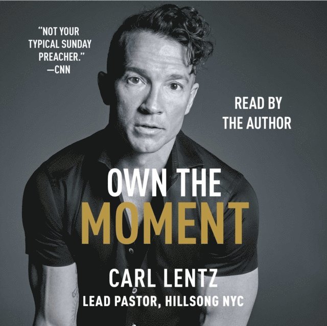 Carl Lentz - Own The Moment, Ljudbok