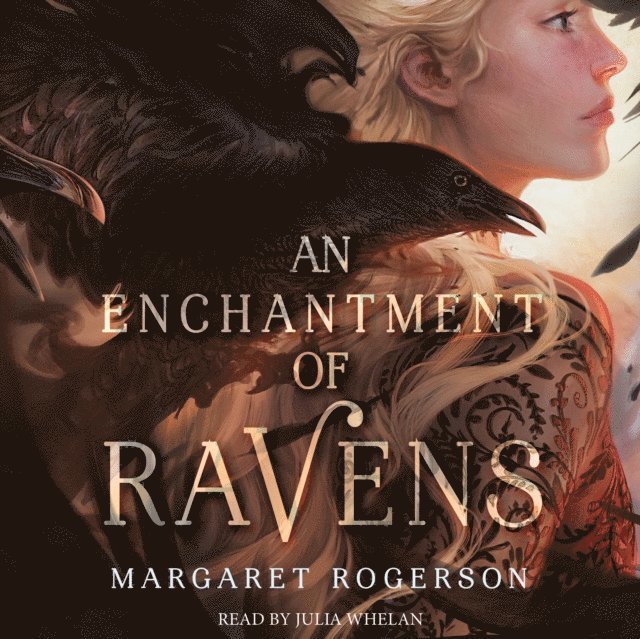 Margaret Rogerson - Enchantment of Ravens, Ljudbok