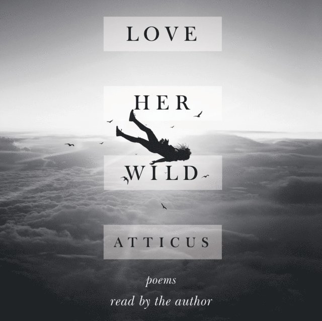 Atticus - Love Her Wild, Ljudbok