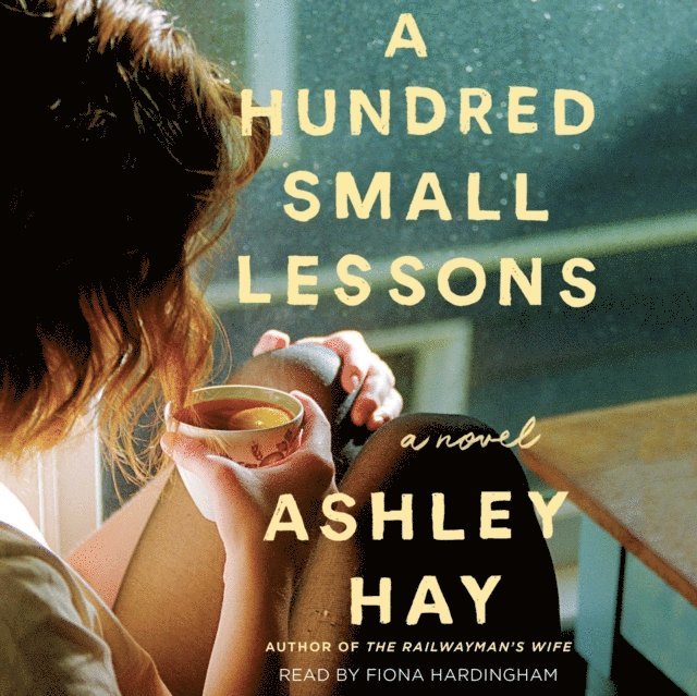 Ashley Hay - Hundred Small Lessons, Ljudbok