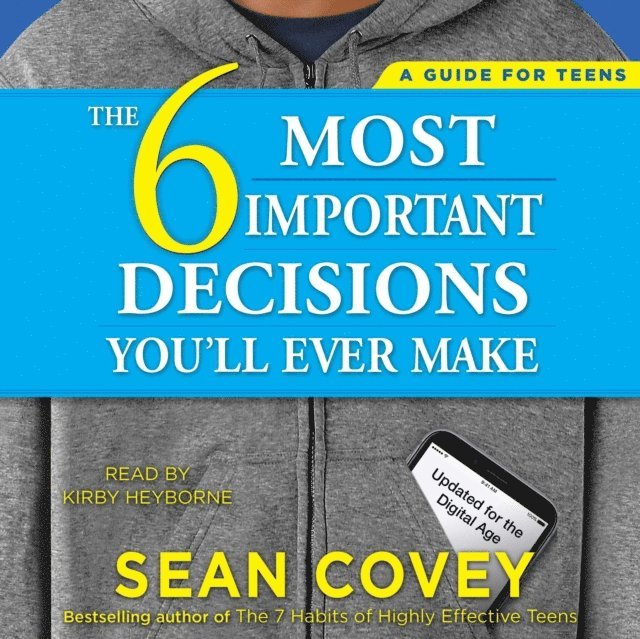 Sean Covey - 6 Most Important Decisions You'll Ever Make, Ljudbok