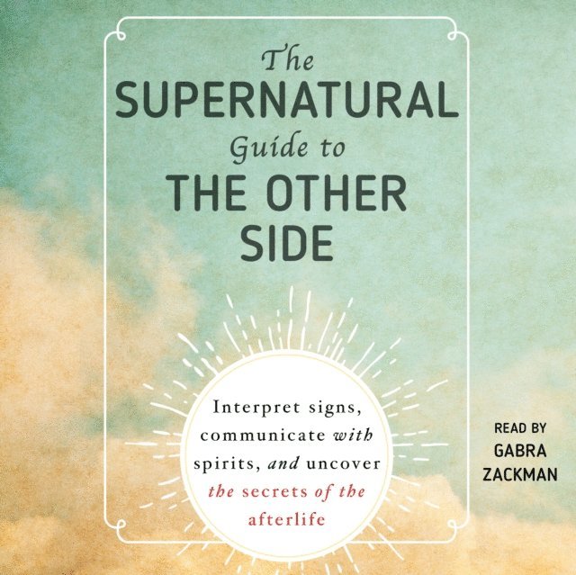 Gabra Zackman - Supernatural Guide to the Other Side, Ljudbok