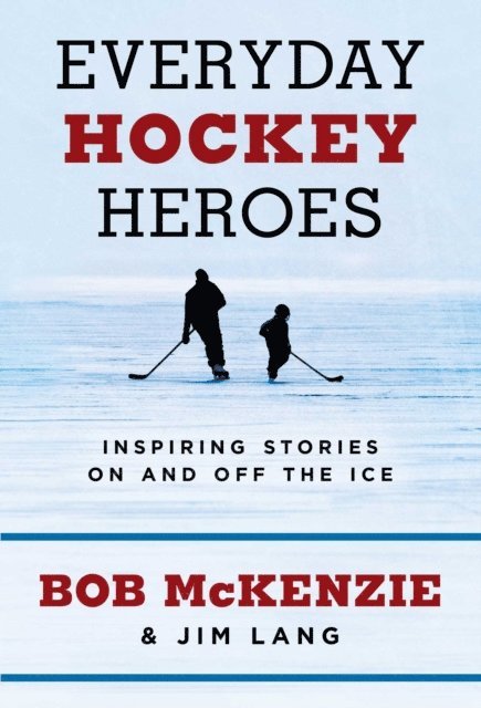 Jim Lang, Bob McKenzie - Everyday Hockey Heroes, E-bok. Tillgänglighet: Lägg i varukorg