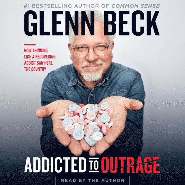 Glenn Beck - Addicted to Outrage, Ljudbok