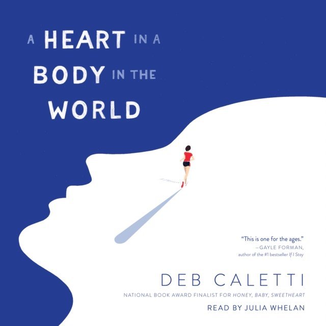 Deb Caletti - Heart in a Body in the World, Ljudbok