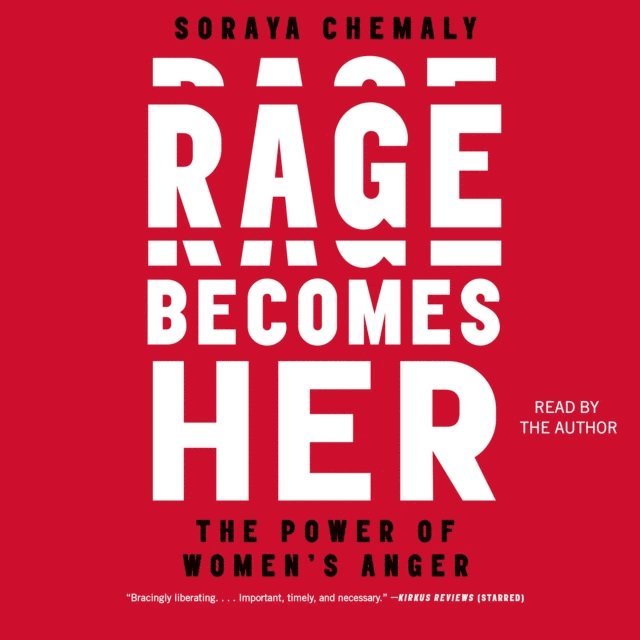 Soraya Chemaly - Rage Becomes Her, Ljudbok