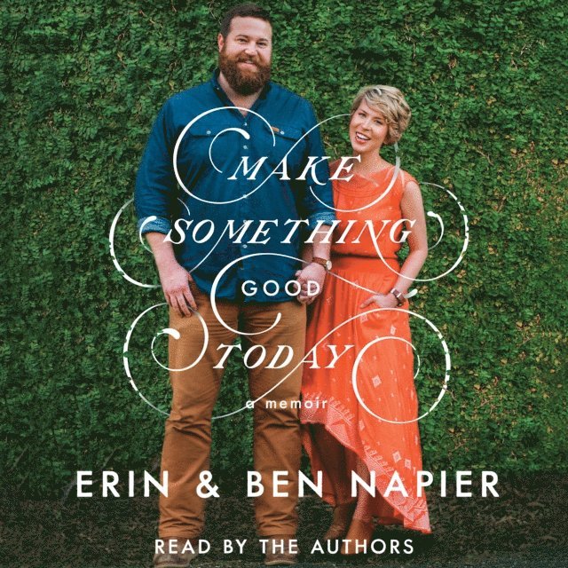 Ben Napier, Erin Napier - Make Something Good Today, Ljudbok