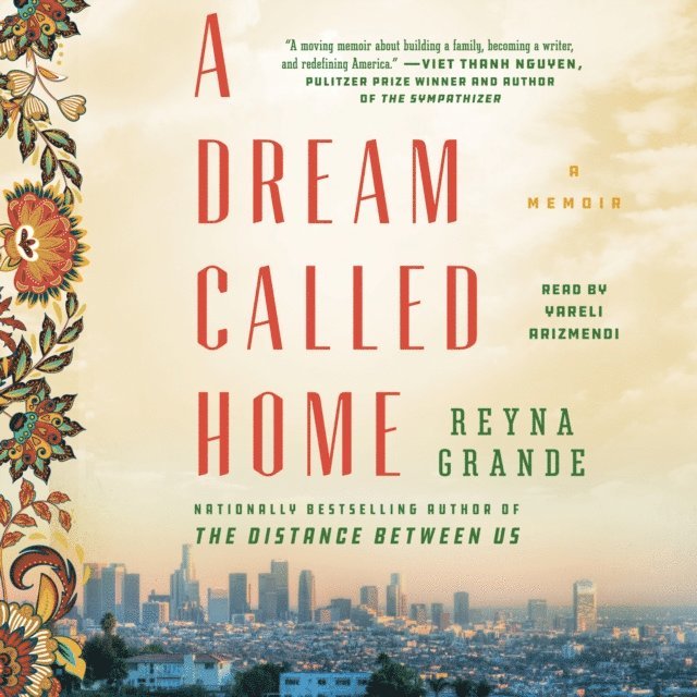 Reyna Grande - Dream Called Home, Ljudbok