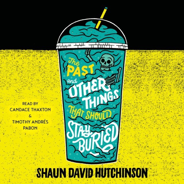 Shaun David Hutchinson - Past and Other Things That Should Stay Buried, Ljudbok