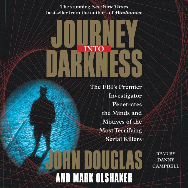 Mark Olshaker, John E. Douglas - Journey into Darkness, Ljudbok