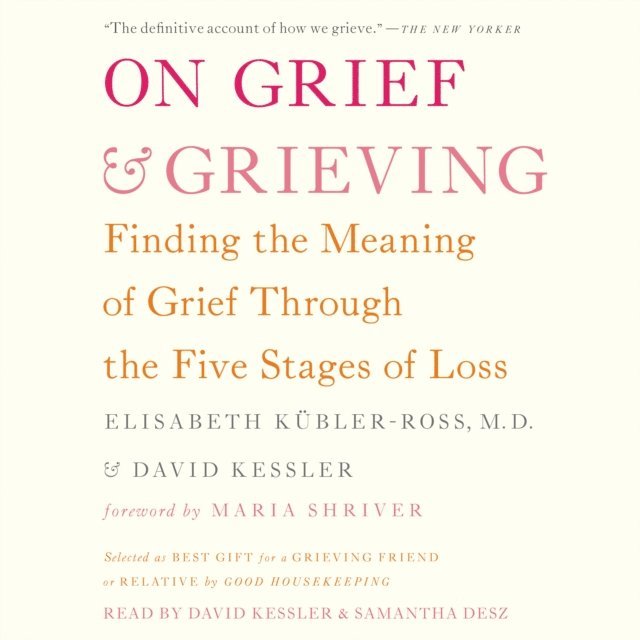 David Kessler, Elisabeth Kubler-Ross - On Grief and Grieving, Ljudbok