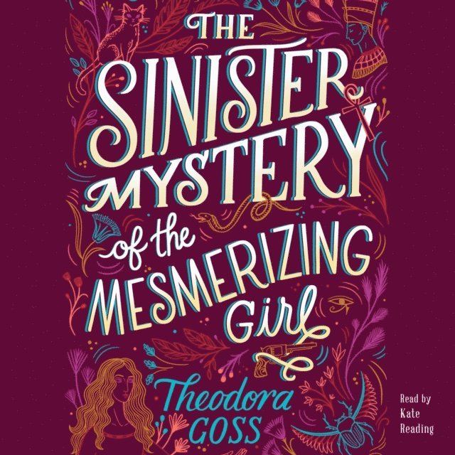 Theodora Goss - Sinister Mystery of the Mesmerizing Girl, Ljudbok