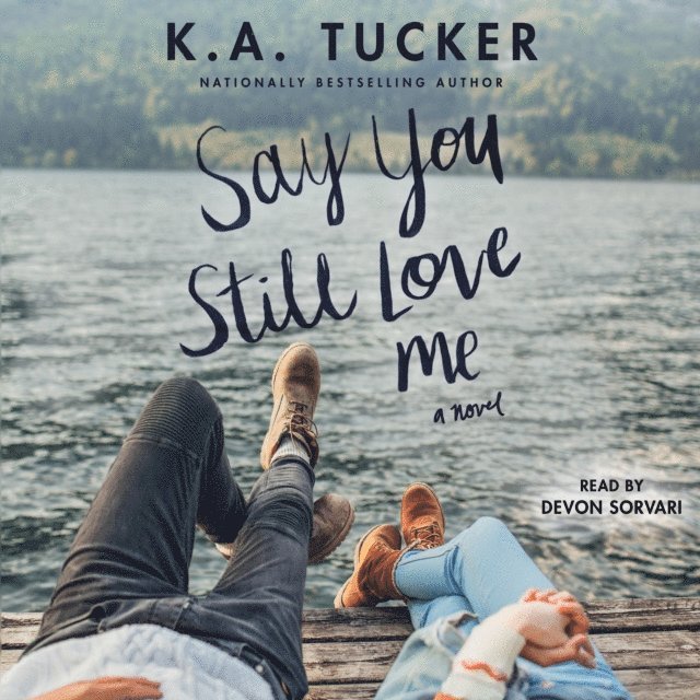 K.A. Tucker - Say You Still Love Me, Ljudbok