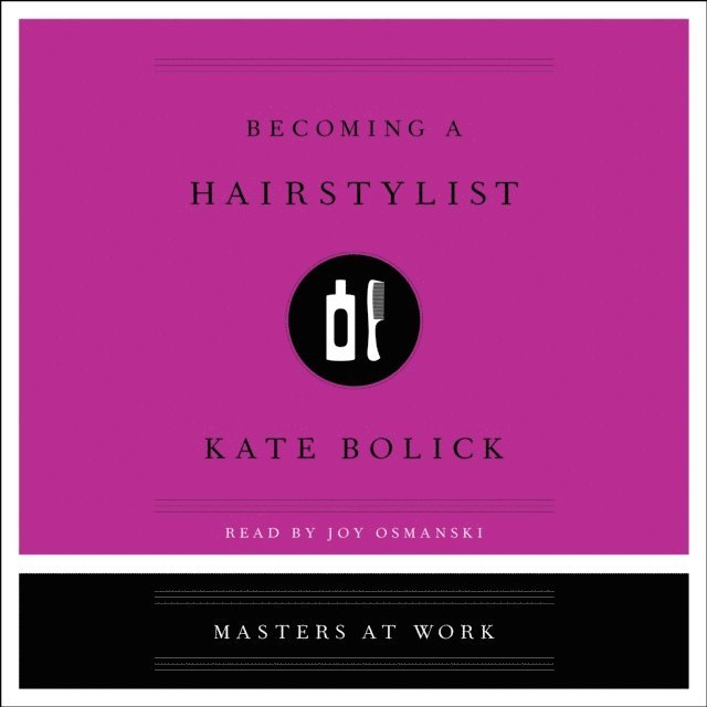 Kate Bolick - Becoming a Hairstylist, Ljudbok
