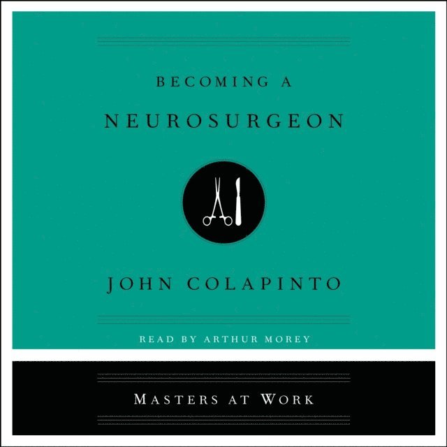 John Colapinto - Becoming a Neurosurgeon, Ljudbok