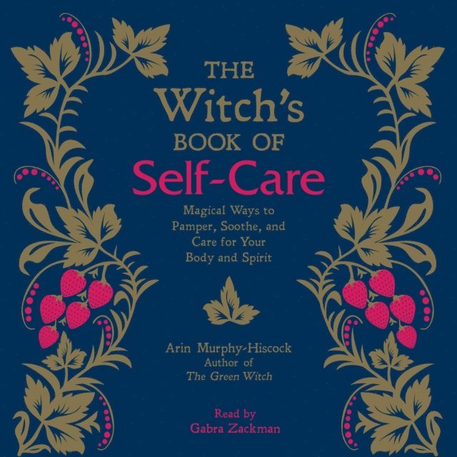 Arin Murphy-Hiscock - Witch's Book of Self-Care, Ljudbok