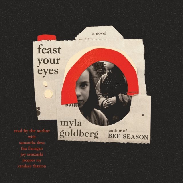 Myla Goldberg - Feast Your Eyes, Ljudbok