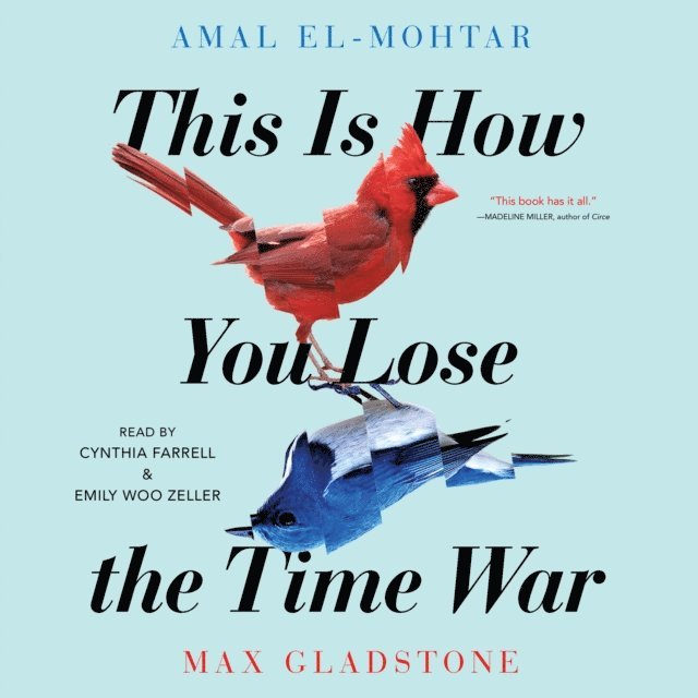 Max Gladstone, Amal El-Mohtar - This Is How You Lose The Time War, Ljudbok