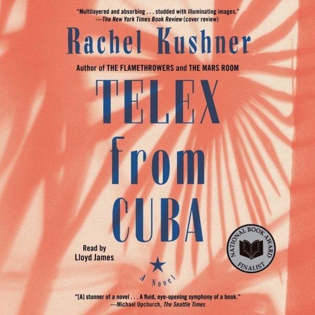 Rachel Kushner - Telex from Cuba, Ljudbok