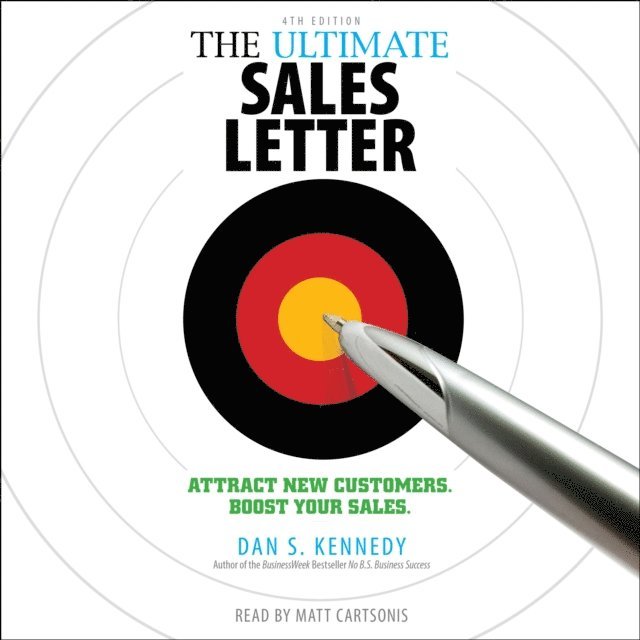 Dan S Kennedy - Ultimate Sales Letter, 4th Edition, Ljudbok