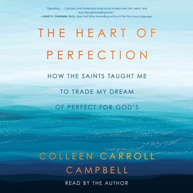 Colleen Carroll Campbell - Heart of Perfection, Ljudbok