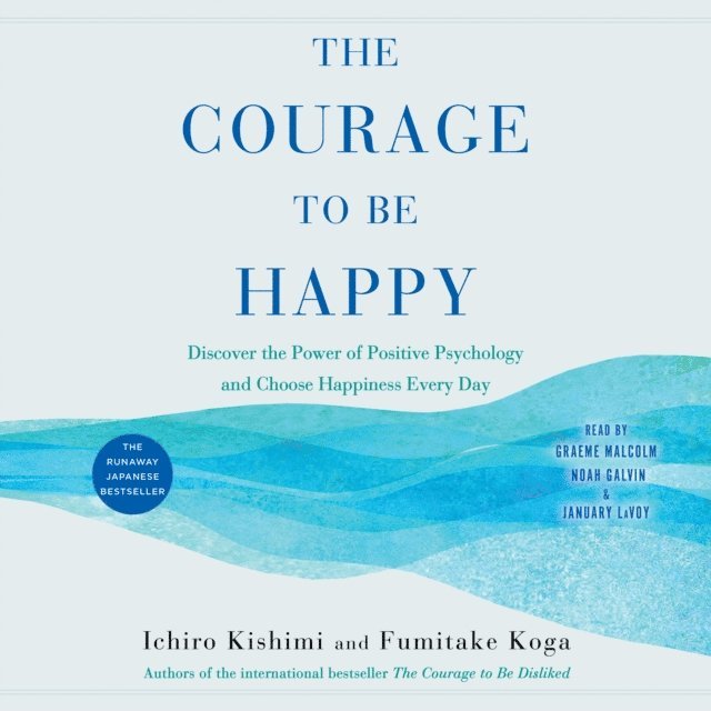 Fumitake Koga, Ichiro Kishimi - Courage to Be Happy, Ljudbok