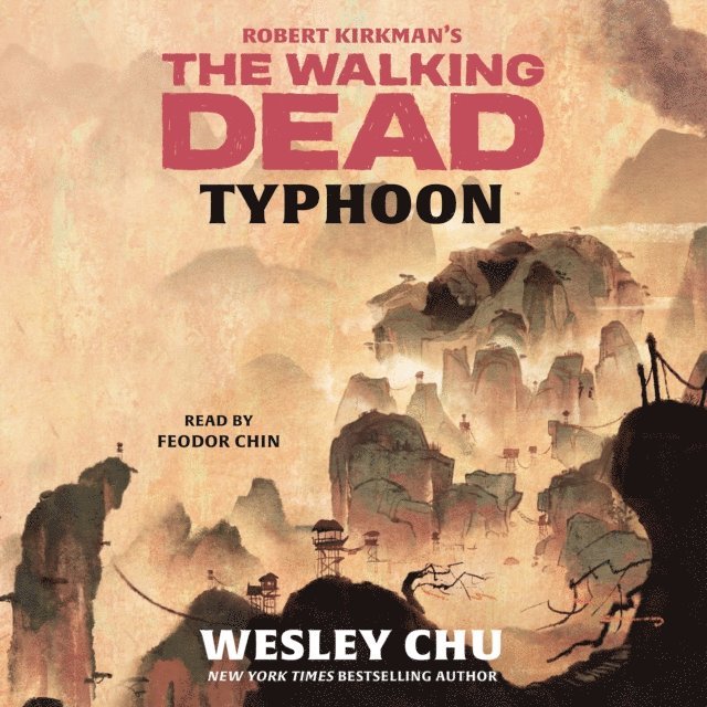 Wesley Chu - Robert Kirkman's The Walking Dead: Typhoon, Ljudbok