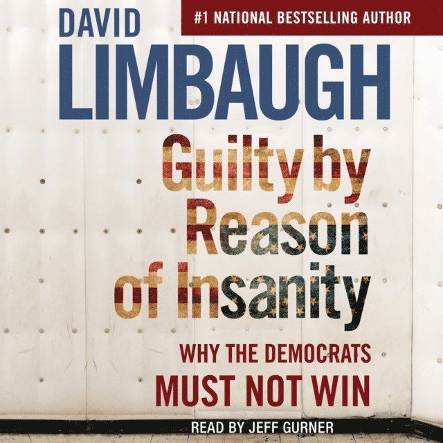 David Limbaugh - Guilty By Reason of Insanity, Ljudbok