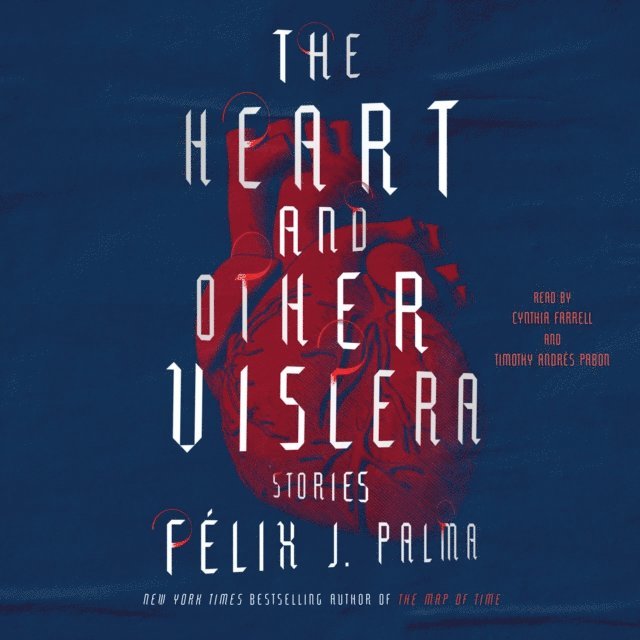 Felix J. Palma - Heart and Other Viscera, Ljudbok
