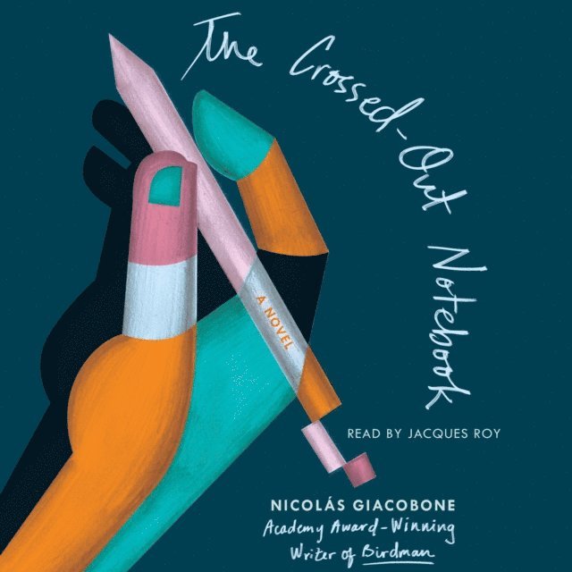 Nicolas Giacobone - Crossed-Out Notebook, Ljudbok
