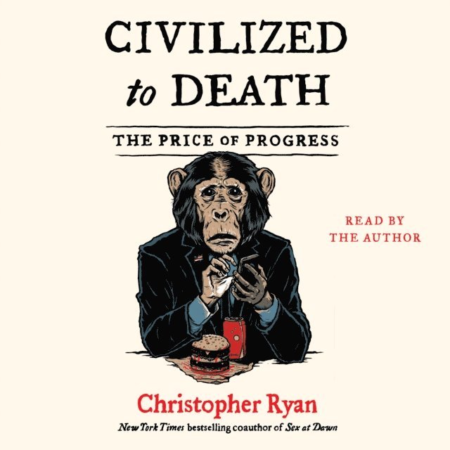 Christopher Ryan - Civilized To Death, Ljudbok