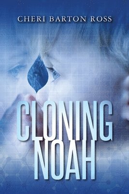 Cheri Barton Ross - Cloning Noah, Häftad