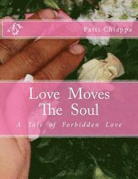 Patti Chiappa - Love Moves The Soul: A Tle Of Forbidden Love, Häftad. Tillgänglighet: Lägg i varukorg
