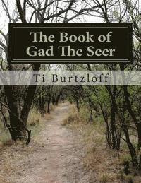 Ti Burtzloff - The Book of Gad The Seer: The Book of Gad The Seer as referred to in First Chronicles 29:29., Häftad. Tillgänglighet: Lägg i varukorg