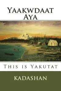 This Is Yakutat: Yaakwdaat Aya, Häftad. Tillgänglighet: Lägg i varukorg