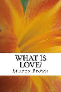 Sharon Brown - What is Love?: Common Sense for the Soul, Häftad. Tillgänglighet: Lägg i varukorg