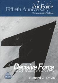 Richard G. Davis - Decisive Force: Strategic Bombing in the Gulf War, Häftad. Tillgänglighet: Lägg i varukorg