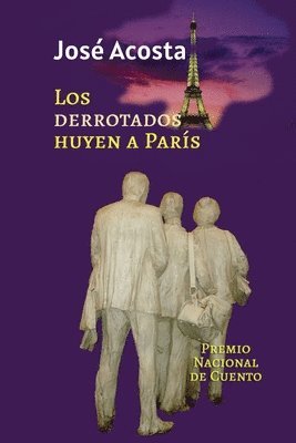 José Acosta - Los derrotados huyen a París: Premio Nacional de Cuento, República Dominicana, Häftad. Tillgänglighet: Lägg i varukorg