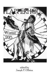 Brendan Byrne, Juliet Cook - FLAPPERHOUSE #4 - Winter 2015, Häftad