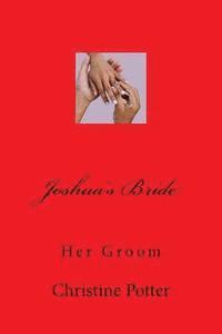 Christine Potter - Joshua's Bride: Her Groom, Häftad. Tillgänglighet: Lägg i varukorg