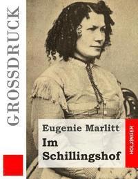 Eugenie Marlitt - Im Schillingshof (Großdruck), Häftad. Tillgänglighet: Lägg i varukorg