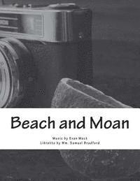 Wm Samuel Bradford, Evan Mack - Beach and Moan: A Mini Opera, Häftad