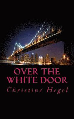 Christine Hegel - Over the white door, Häftad