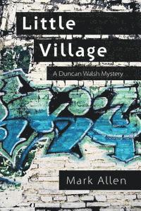 Mark Allen - Little Village: A Duncan Walsh Mystery, Häftad