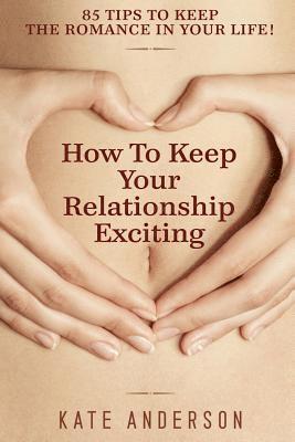 Kate Anderson - How To Keep Your Relationship Exciting, Häftad. Tillgänglighet: Lägg i varukorg