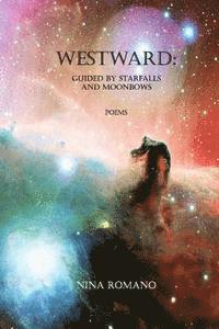 Nina Romano - Westward: Guided by Starfalls and Moonbows, Häftad. Tillgänglighet: Lägg i varukorg