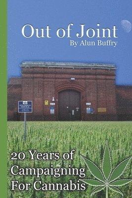 Alun Buffry Bsc - Out of Joint - 20 Years of Campaigning For Cannabis, Häftad. Tillgänglighet: Lägg i varukorg